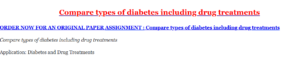 Compare types of diabetes including drug treatments