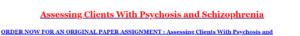 Assessing Clients With Psychosis and Schizophrenia