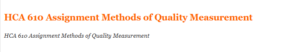 HCA 610 Assignment Methods of Quality Measurement