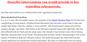 Describe interventions you would provide to her regarding osteoporosis.