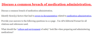 Discuss a common breach of medication administration.