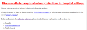 Discuss catheter acquired urinary infections in  hospital settings.