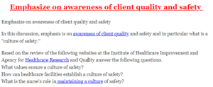 Emphasize on awareness of client quality and safety