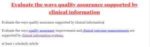 Evaluate the ways quality assurance supported by clinical information