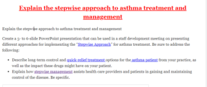 Explain the stepwise approach to asthma treatment and management