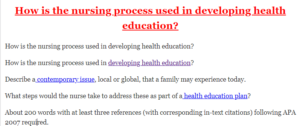 How is the nursing process used in developing health education