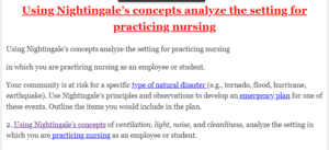 Using Nightingale’s concepts analyze the setting for practicing nursing