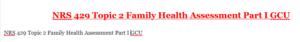 NRS 429 Topic 2 Family Health Assessment Part I GCU