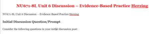 NU671-8L Unit 6 Discussion – Evidence-Based Practice Herzing