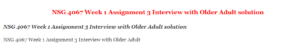 NSG 4067 Week 1 Assignment 3 Interview with Older Adult solution