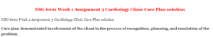 NSG 6001 Week 1 Assignment 3 Cardiology Clinic Care Plan solution